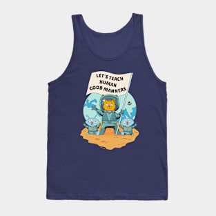 let's teach human good manners Tank Top